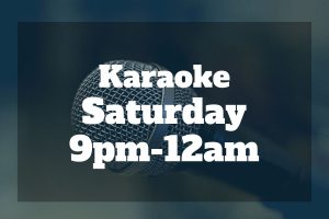 Graphic with text for Karaoke Saturday 9pm-12am